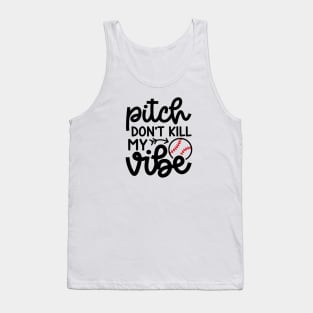 Pitch Don’t Kill My Vibe Baseball Softball Cute Funny Tank Top